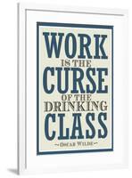 Work is the Curse of the Drinking Class Poster-null-Framed Poster