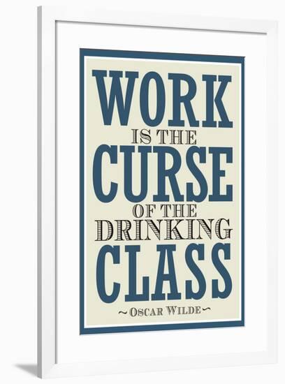 Work is the Curse of the Drinking Class Poster-null-Framed Poster