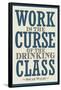 Work is the Curse of the Drinking Class Poster-null-Framed Poster