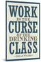 Work is the Curse of the Drinking Class Poster-null-Mounted Poster