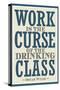 Work is the Curse of the Drinking Class-null-Stretched Canvas