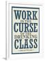 Work is the Curse of the Drinking Class-null-Framed Art Print