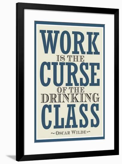 Work is the Curse of the Drinking Class-null-Framed Art Print