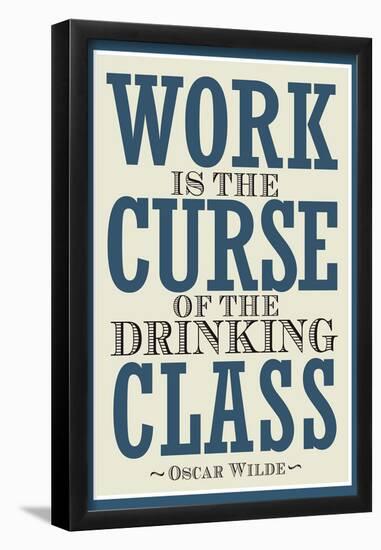 Work is the Curse of the Drinking Class-null-Framed Poster