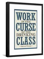 Work is the Curse of the Drinking Class-null-Framed Poster