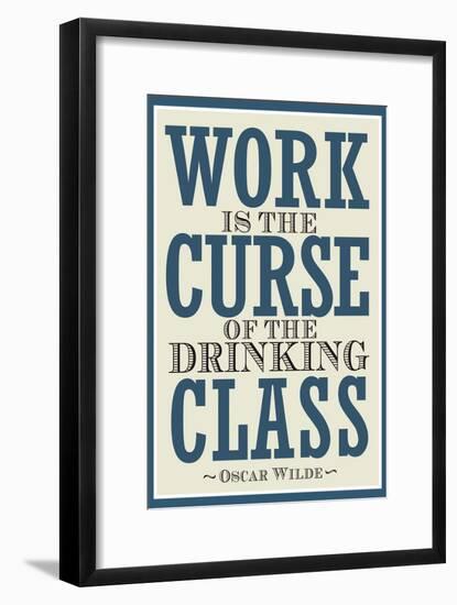 Work is the Curse of the Drinking Class-null-Framed Poster