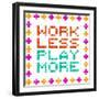 Work Less Play More Message Written In Pixel Blocks-wongstock-Framed Art Print