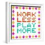 Work Less Play More Message Written In Pixel Blocks-wongstock-Framed Art Print