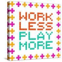 Work Less Play More Message Written In Pixel Blocks-wongstock-Stretched Canvas