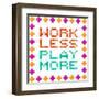 Work Less Play More Message Written In Pixel Blocks-wongstock-Framed Art Print