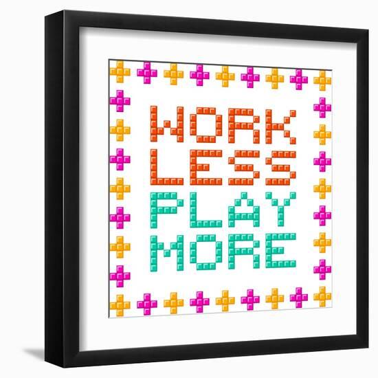 Work Less Play More Message Written In Pixel Blocks-wongstock-Framed Art Print