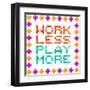 Work Less Play More Message Written In Pixel Blocks-wongstock-Framed Art Print