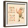 Work like a Captain, Play like a Pirate. Sweet Inspirational Card with Lovely Pirate with Sabers In-smilewithjul-Framed Art Print