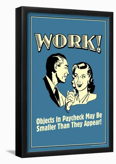 Work Objects In Paycheck Smaller Than They Appear Funny Retro Poster-null-Framed Poster