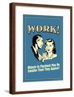 Work Objects In Paycheck Smaller Than They Appear Funny Retro Poster-null-Framed Poster