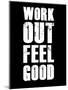 Work Out Feel Good-null-Mounted Art Print