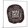 Work Sweat Achieve. Black and White.-Vanzyst-Mounted Art Print