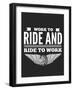 Work to Ride Bikers Quote about Motorcycles-Polina Valentina-Framed Art Print