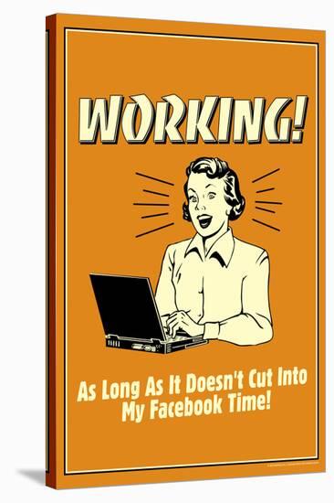 Working Doesn't Cut Into My Facebook Time Funny Retro Poster-Retrospoofs-Stretched Canvas