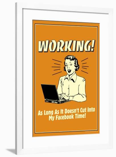 Working Doesn't Cut Into My Facebook Time Funny Retro Poster-Retrospoofs-Framed Poster