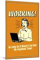 Working Doesn't Cut Into My Facebook Time Funny Retro Poster-Retrospoofs-Mounted Poster