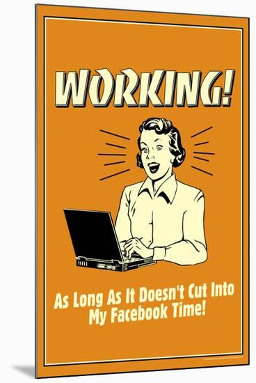 Working Doesn't Cut Into My Facebook Time Funny Retro Poster-Retrospoofs-Mounted Poster