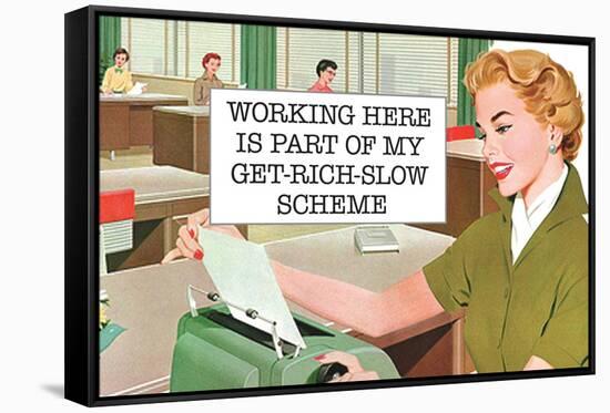 Working Here Part Of Get Rich Slow Scheme Funny Poster-Ephemera-Framed Stretched Canvas