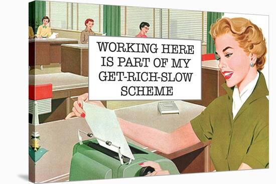 Working Here Part Of Get Rich Slow Scheme Funny Poster-Ephemera-Stretched Canvas