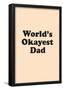 World's Okayest Dad-null-Framed Poster