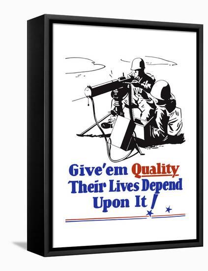 World War II Propaganda Poster of Two Soldiers Firing a Heavy Machine Gun-null-Framed Stretched Canvas