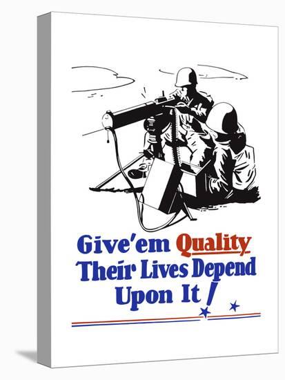 World War II Propaganda Poster of Two Soldiers Firing a Heavy Machine Gun-null-Stretched Canvas