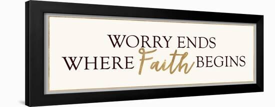Worry Ends Where Faith Begins-Bella Dos Santos-Framed Art Print