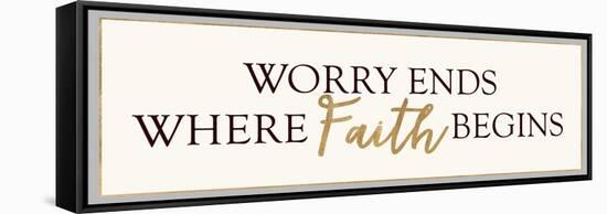 Worry Ends Where Faith Begins-Bella Dos Santos-Framed Stretched Canvas