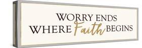 Worry Ends Where Faith Begins-Bella Dos Santos-Stretched Canvas