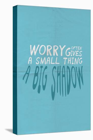 Worry Often Gives A Small Thing A Big Shadow-null-Stretched Canvas