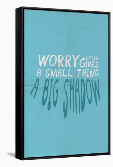 Worry Often Gives A Small Thing A Big Shadow-null-Framed Stretched Canvas