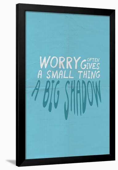 Worry Often Gives A Small Thing A Big Shadow-null-Framed Poster