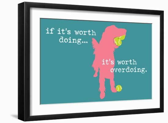 Worth Doing - Blue Version-Dog is Good-Framed Art Print