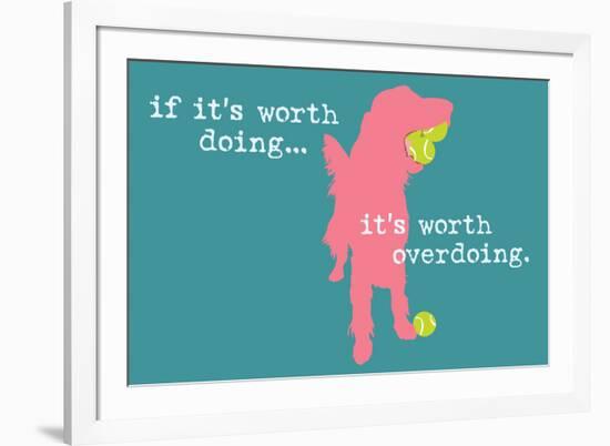 Worth Doing - Blue Version-Dog is Good-Framed Art Print