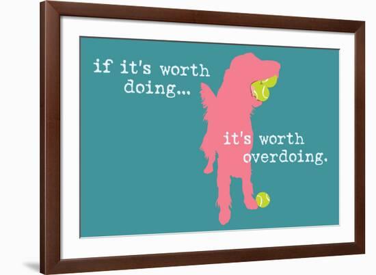 Worth Doing - Blue Version-Dog is Good-Framed Art Print