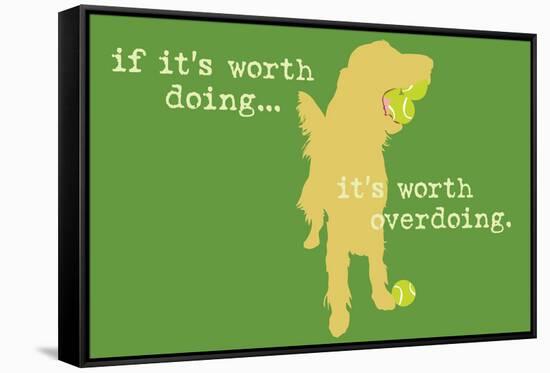 Worth Doing - Green Version-Dog is Good-Framed Stretched Canvas