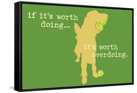 Worth Doing - Green Version-Dog is Good-Framed Stretched Canvas