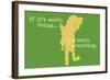 Worth Doing - Green Version-Dog is Good-Framed Art Print