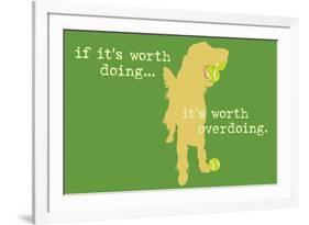 Worth Doing - Green Version-Dog is Good-Framed Art Print