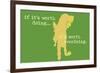 Worth Doing - Green Version-Dog is Good-Framed Art Print