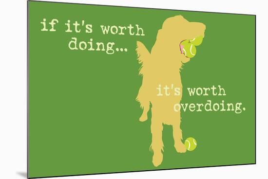 Worth Doing - Green Version-Dog is Good-Mounted Art Print