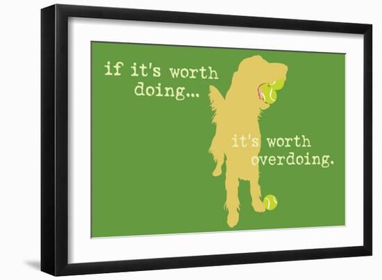 Worth Doing - Green Version-Dog is Good-Framed Art Print