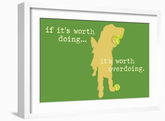 Worth Doing - Green Version-Dog is Good-Framed Art Print