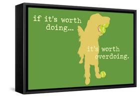 Worth Doing - Green Version-Dog is Good-Framed Stretched Canvas