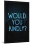 Would You Kindly?-null-Mounted Poster